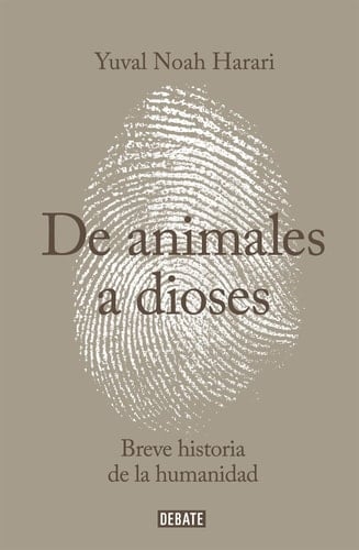 de animales a dioses breve historia de la humanidad. - Yuval Noah Harari · 2015