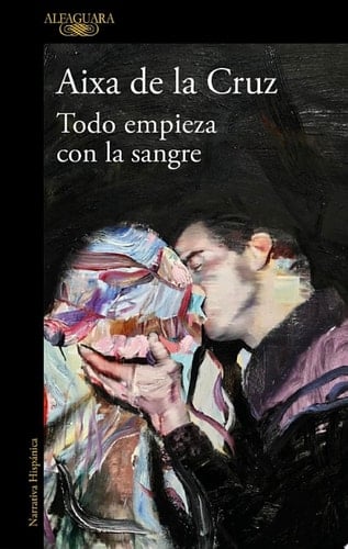 todo empieza con la sangre. - Aixa de la Cruz · 2025