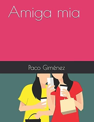 amiga mia. - Paco Giménez · 2021