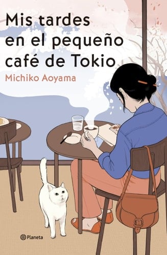 mis tardes en el pequeño café de tokio. - Michiko Aoyama · 2025
