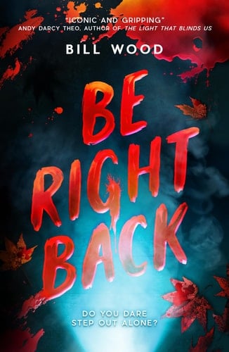 Be Right Back - Bill Wood · 2025