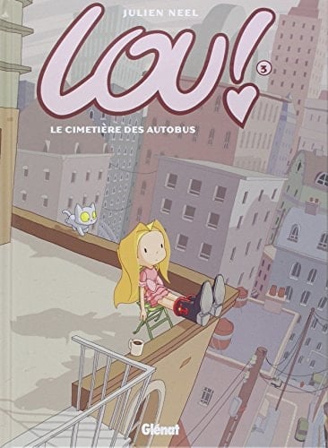 Lou ! - Tome 03: Le cimetière des autobus - Julien Neel · 2006