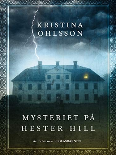 Mysteriet på Hester Hill - Kristina Ohlsson · 2015
