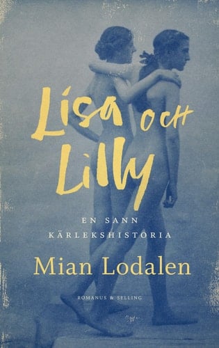 Lisa och Lilly en sann kärlekshistoria - Mian Lodalen · 2021