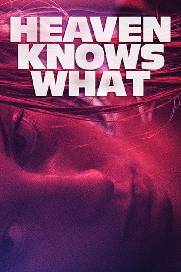 Heaven Knows What - Josh Safdie · 2015