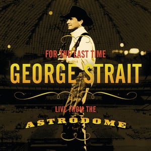 George Strait - Live From Astrodome and Cowboy Stadium - Playlist