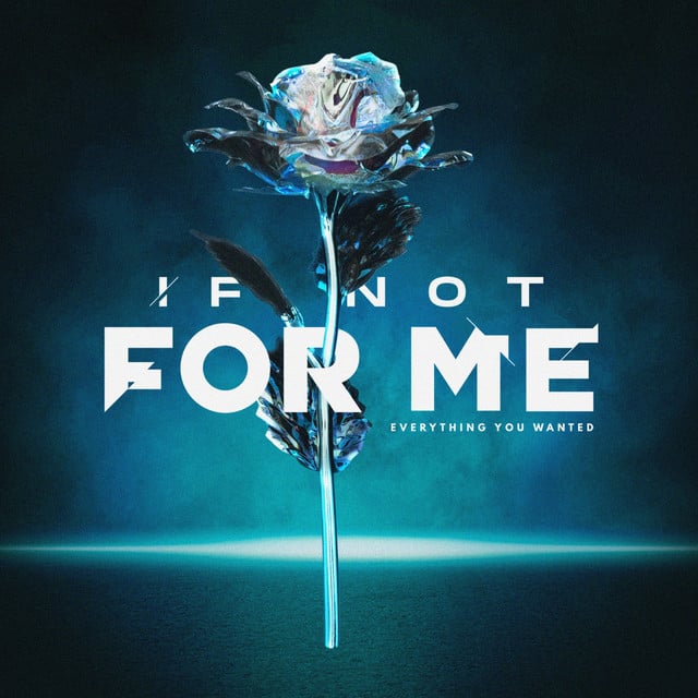 Everything You Wanted - Album · If Not For Me