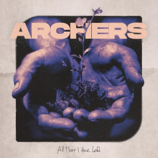 All That I Have Left - Album · Archers