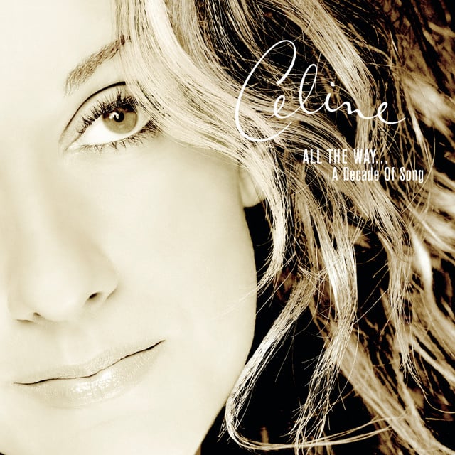 All The Way... A Decade Of Song - Album · Céline Dion