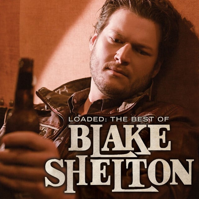 Loaded: The Best of Blake Shelton - Album · Blake Shelton