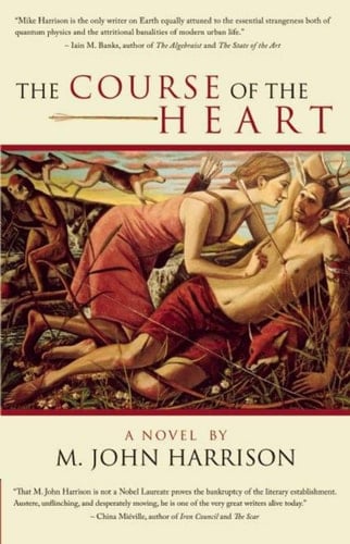 The Course of the Heart - M. John Harrison · 2006