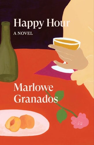 Happy Hour A Novel - Marlowe Granados · 2021