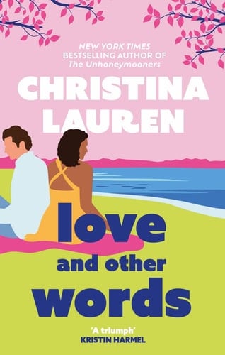 Love and Other Words - Christina Lauren · 2018