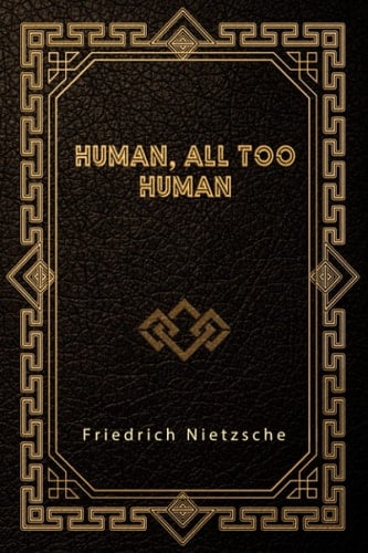 Human, All Too Human - Friedrich Nietzsche · 2021