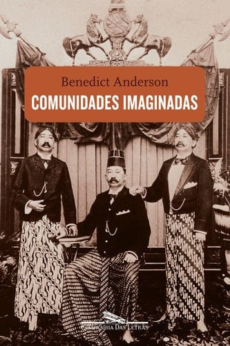 Comunidades imaginadas reflexões sobre a origem e a difusão do nacionalismo - Benedict Richard O'Gorman Anderson · 2011