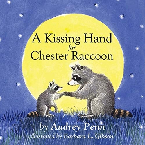 A Kissing Hand for Chester Raccoon - Audrey Penn · 2014
