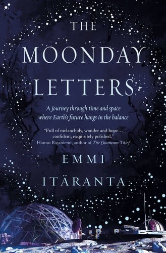 The Moonday Letters - Emmi Itäranta · 2022