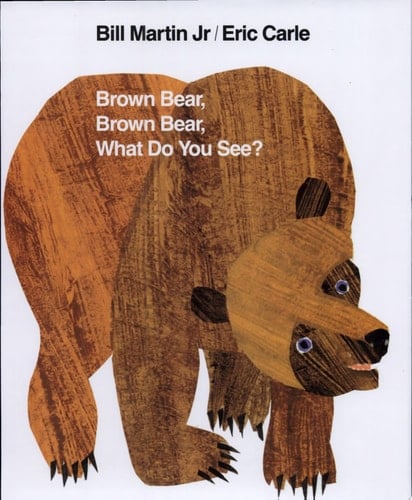 Brown Bear, Brown Bear, What Do You See? - Bill Martin