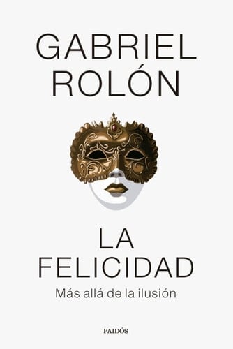La felicidad - Gabriel Rolón · 2024