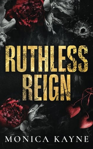 Ruthless Reign: A Dark Mafia Forbidden Romance (Tarnished Reign Book 1) - Monica Kayne ● 21mar26