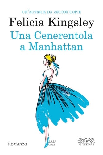 Una Cenerentola a Manhattan - Felicia Kingsley · 2020