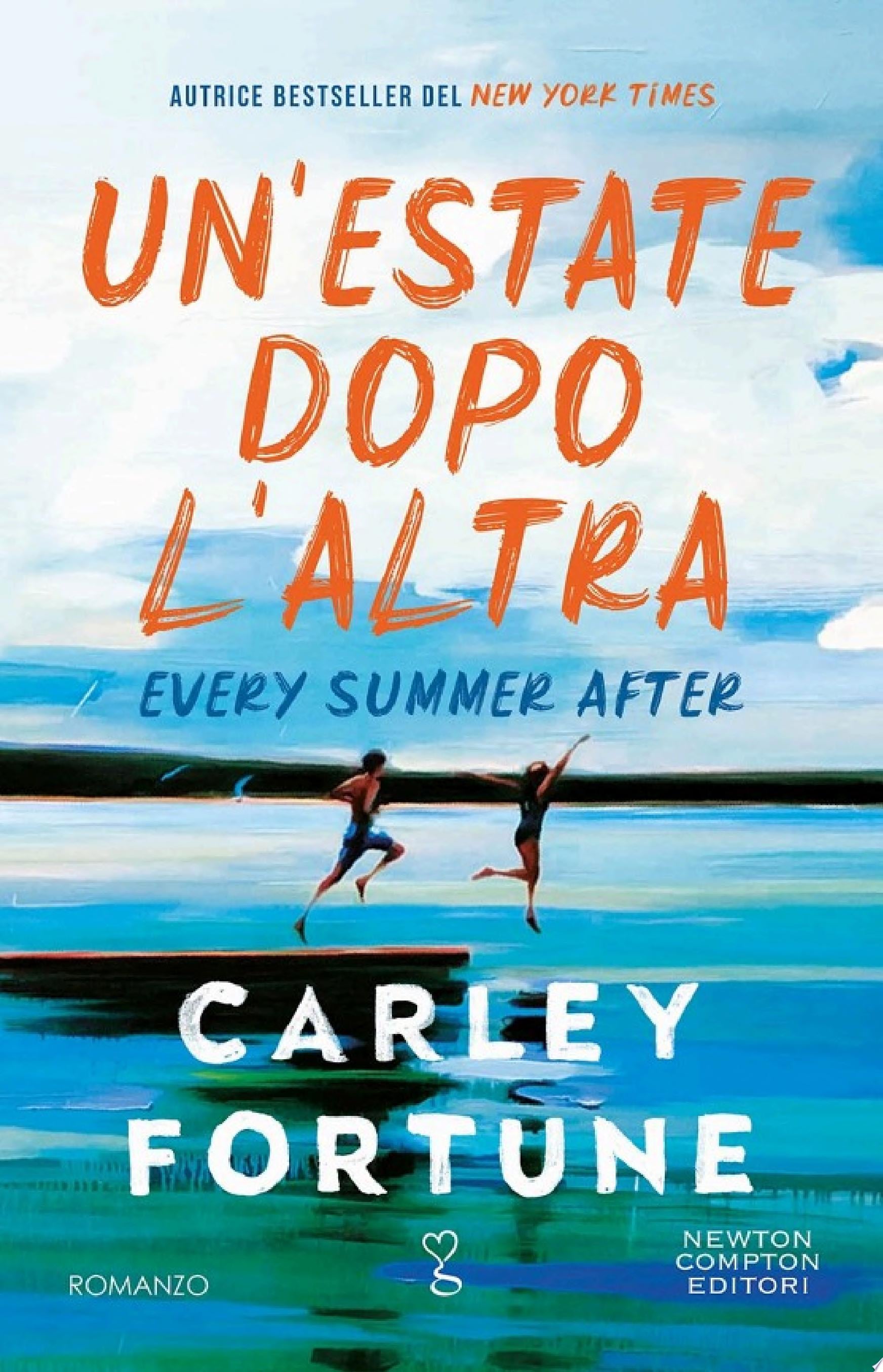 Un'estate dopo l'altra. Every Summer After - Carley Fortune · 2023