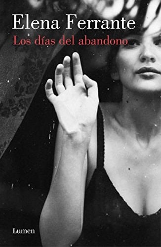 Los días del abandono - Elena Ferrante · 2018