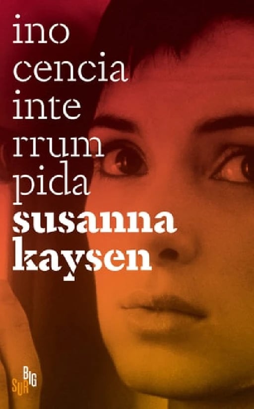 INOCENCIA INTERRUMPIDA - Susanna Kaysen • 2022