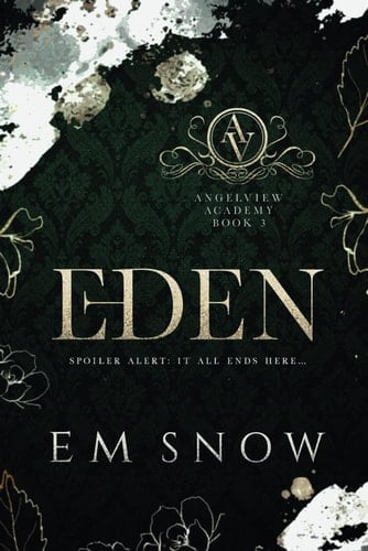 Eden: A Dark High School Romance (Angelview Academy) - E.M. Snow · 2020