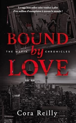 Bound by Love - The Mafia Chronicles, T6 (Edition Française) - Cora Reilly · 2024