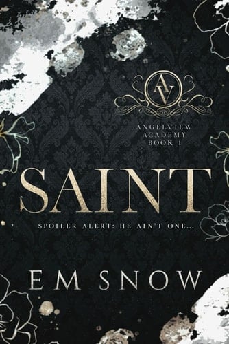 Saint: A Dark High School Romance (Angelview Academy) - E.M. Snow · 2020