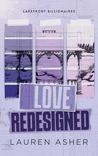 Love Redesigned - Lakefront Billionaire Tome 1: La nouvelle série de Lauren Asher, autrice de The Fine Print - Lauren Asher · 2025