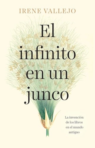 El infinito en un junco / Papyrus: The Invention of Books in the Ancient World - Irene Vallejo · 2021