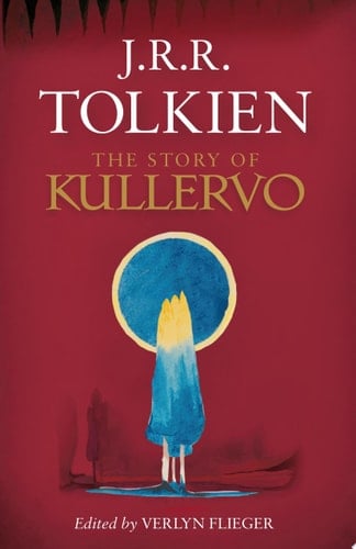 The Story Of Kullervo - J.R.R. Tolkien · 2016