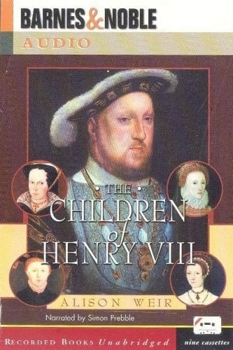 The Children of Henry VIII - Alison Weir · 2003