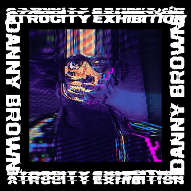 Atrocity Exhibition - Album · Danny Brown
