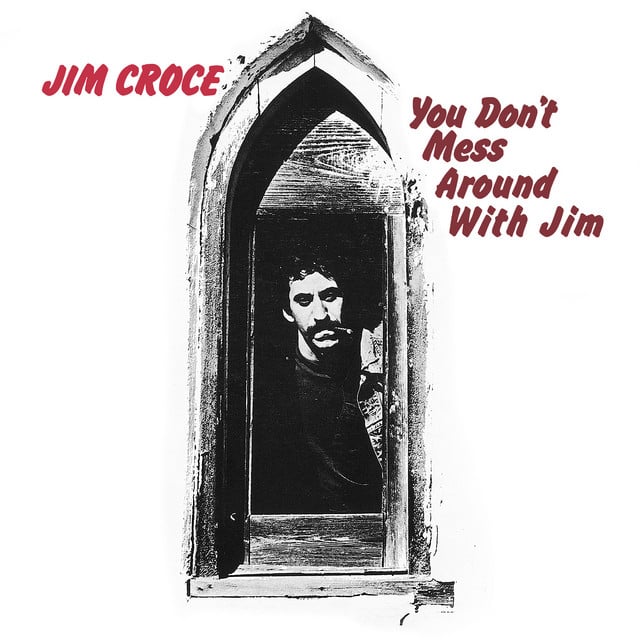 You Don't Mess Around With Jim - Album · Jim Croce