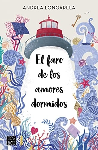 El faro de los amores dormidos - Andrea Longarela · 2022