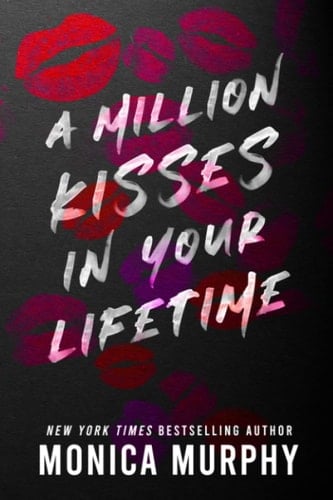 A Million Kisses in Your Lifetime - Monica Murphy • 2022