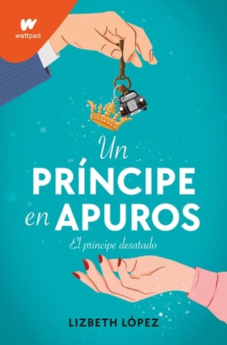 Un príncipe en apuros - Lizbeth Lopez · 2022