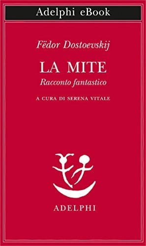 La mite - Fëdor Dostoevskij · 2018