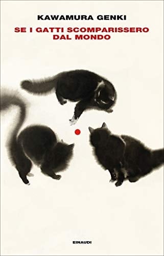 Se i gatti scomparissero dal mondo - Genki Kawamura · 2019