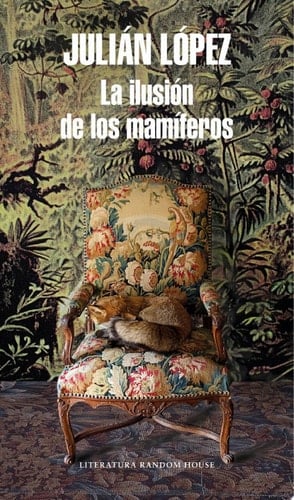 La ilusión de los mamíferos - Julián López · 2018