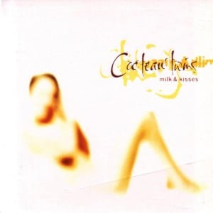 Milk & Kisses - Album · Cocteau Twins