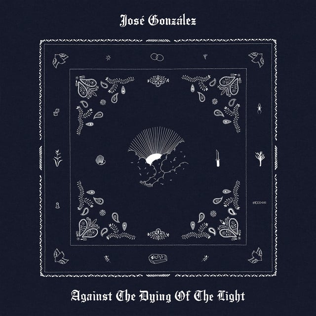 Against The Dying Of The Light - Album · José González