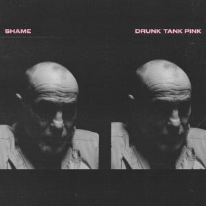 Drunk Tank Pink (Deluxe Edition) - Album · shame