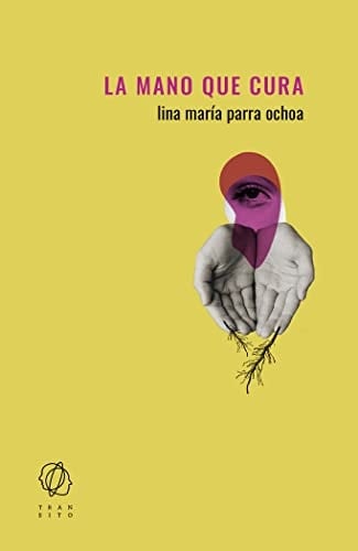 La mano que cura - Lina María Parra Ochoa · 2023
