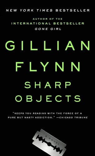 Sharp Objects - Gillian Flynn Β· 2013