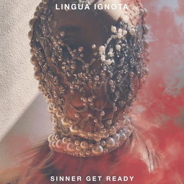 SINNER GET READY - Album · Lingua Ignota