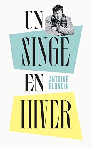 Un singe en hiver - Antoine Blondin · 2022